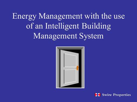 Energy Management with the use of an Intelligent Building Management System.