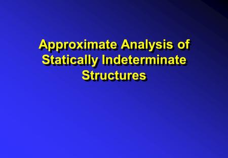 Approximate Analysis of Statically Indeterminate Structures