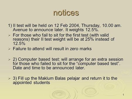 1 notices 1) II test will be held on 12 Feb 2004, Thursday, 10.00 am. Avenue to announce later. It weights 12.5%.  For those who fail to sit for the first.