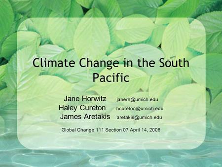 Climate Change in the South Pacific Jane Horwitz Haley Cureton James Aretakis Global Change 111.