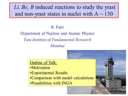 R. Palit Department of Nuclear and Atomic Physics