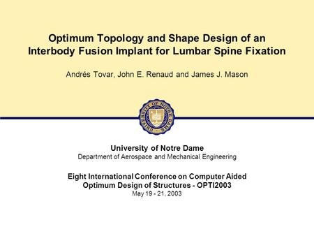 1/24OPTI2003 - Design of an Interbody Fusion Implant Optimum Topology and Shape Design of an Interbody Fusion Implant for Lumbar Spine Fixation Andrés.