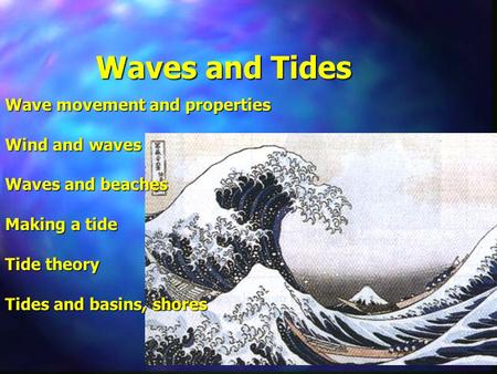 Waves and Tides Wave movement and properties Wind and waves