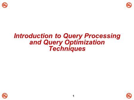Introduction to Query Processing and Query Optimization Techniques