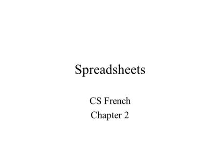 Spreadsheets CS French Chapter 2. Computer Package –a set of programs and associated documentation (manuals etc) to be used for a specific type of task.