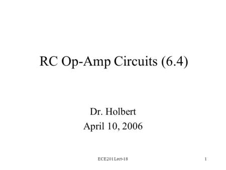 ECE201 Lect-181 RC Op-Amp Circuits (6.4) Dr. Holbert April 10, 2006.