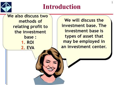 1 Introduction We will discuss the investment base. The investment base is types of asset that may be employed in an investment center. We also discuss.