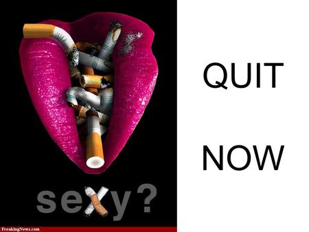 QUIT NOW. BARRIERS TO QUITTING Nicotine is a potent psychoactive drug that causes physical dependence and tolerance. In the absence of nicotine, a smoker.