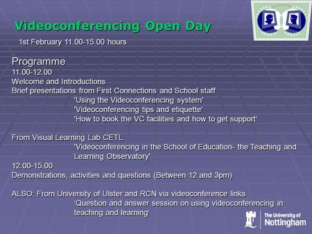 Videoconferencing Open Day 1st February 11.00-15.00 hours Programme11.00-12.00 Welcome and Introductions Brief presentations from First Connections and.