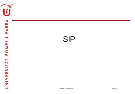 Anna Sfairopoulou Page 1 SIP. Anna Sfairopoulou Page 2 What we will see... Signalling vs Media SIP standarization and design principles Message syntax.