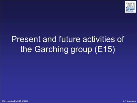 Present and future activities of the Garching group (E15)