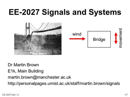 EE-2027 SaS, L11/7 EE-2027 Signals and Systems Dr Martin Brown E1k, Main Building