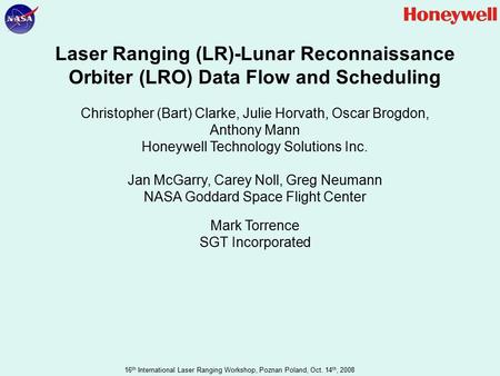 16 th International Laser Ranging Workshop, Poznan Poland, Oct. 14 th, 2008 Laser Ranging (LR)-Lunar Reconnaissance Orbiter (LRO) Data Flow and Scheduling.