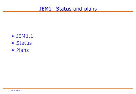 Uli Schäfer 1 JEM1: Status and plans JEM1.1 Status Plans.