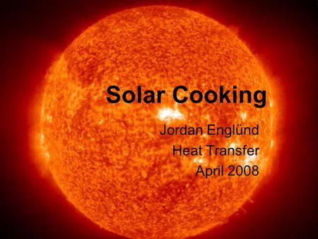 Solar Cooking Jordan Englünd Heat Transfer April 2008.