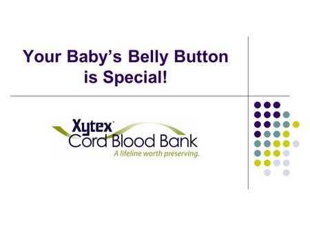 Your Baby’s Belly Button is Special!. I’ve Heard About Stem Cells… When you bank cord blood, you are actually banking cord blood stem cells Stem cells.