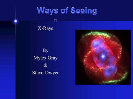 Ways of Seeing X-Rays By Myles Gray & Steve Dwyer.