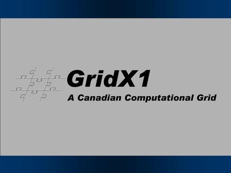 Grid Architecture Grid Canada Certificates International Certificates Grid Canada Issued over 2000 certificates Condor G Resource TRIUMF.