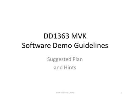 DD1363 MVK Software Demo Guidelines Suggested Plan and Hints 1MVK Software Demo.