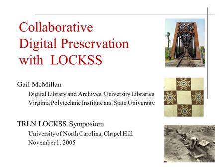 Collaborative Digital Preservation with LOCKSS Gail McMillan Digital Library and Archives, University Libraries Virginia Polytechnic Institute and State.
