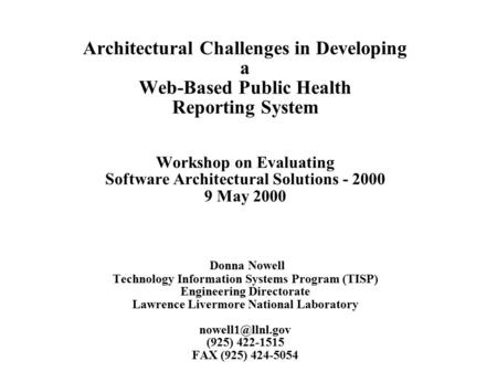 Architectural Challenges in Developing a Web-Based Public Health Reporting System Workshop on Evaluating Software Architectural Solutions - 2000 9 May.