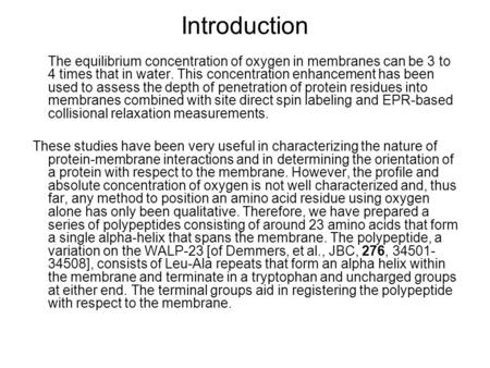 Introduction The equilibrium concentration of oxygen in membranes can be 3 to 4 times that in water. This concentration enhancement has been used to assess.