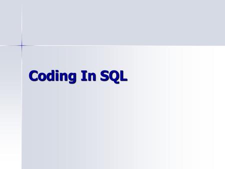 Coding In SQL. Structure Query Language Common query language used in database management systems Common query language used in database management systems.
