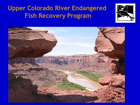 Upper Colorado River Endangered Fish Recovery Program.