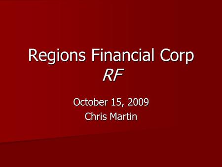 Regions Financial Corp RF October 15, 2009 Chris Martin.
