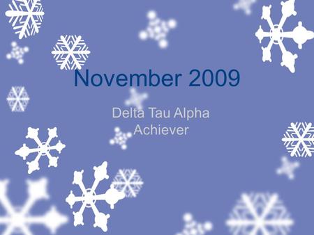 November 2009 Delta Tau Alpha Achiever. News From Your Neighbors Fort Hayes has had some volunteers to buy Christmas gifts for needy children and raised.