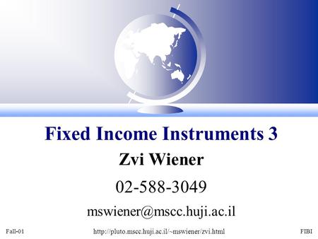 Fall-01  FIBI Zvi Wiener 02-588-3049 Fixed Income Instruments 3.