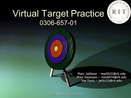 Virtual Target Practice 0306-657-01 Marc Jabbour - Mike Swanson – Joe Tucci –