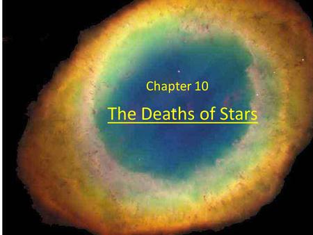 The Deaths of Stars Chapter 10. Mass Transfer in Binary Stars In a binary system, each star controls a finite region of space, bounded by the Roche Lobes.