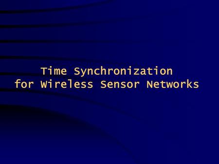 Time Synchronization for Wireless Sensor Networks.