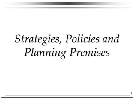 Strategies, Policies and Planning Premises