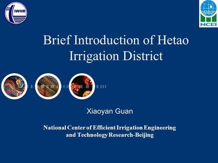 Brief Introduction of Hetao Irrigation District National Center of Efficient Irrigation Engineering and Technology Research-Beijing Xiaoyan Guan.