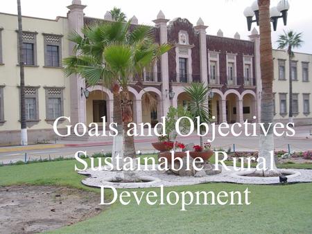 Goals and Objectives Sustainable Rural Development.