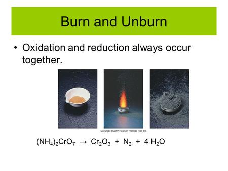 Burn and Unburn Oxidation and reduction always occur together.