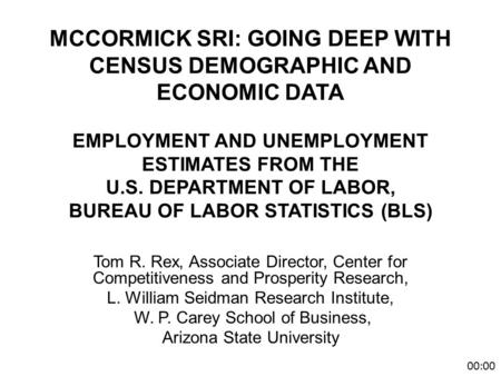 MCCORMICK SRI: GOING DEEP WITH CENSUS DEMOGRAPHIC AND ECONOMIC DATA EMPLOYMENT AND UNEMPLOYMENT ESTIMATES FROM THE U.S. DEPARTMENT OF LABOR, BUREAU OF.