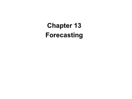 Chapter 13 Forecasting.