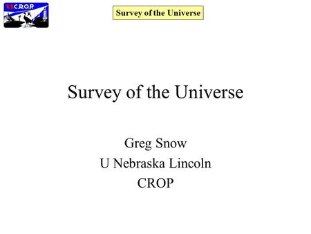 Survey of the Universe Greg Snow U Nebraska Lincoln CROP.