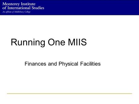 Running One MIIS Finances and Physical Facilities.