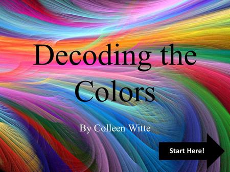 Decoding the Colors By Colleen Witte Start Here!.
