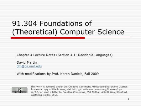 1 91.304 Foundations of (Theoretical) Computer Science Chapter 4 Lecture Notes (Section 4.1: Decidable Languages) David Martin With modifications.