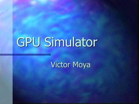 GPU Simulator Victor Moya. Summary Rendering pipeline for 3D graphics. Rendering pipeline for 3D graphics. Graphic Processors. Graphic Processors. GPU.