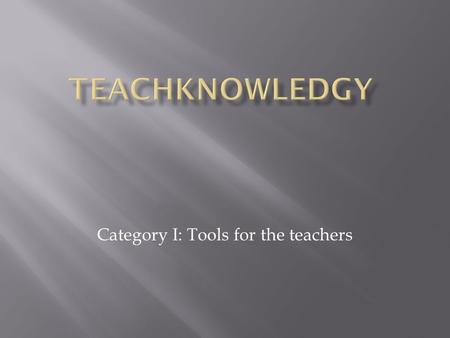 Category I: Tools for the teachers. Timing your students is amazing!