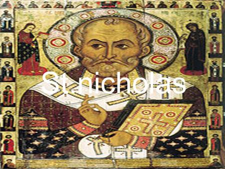 Sankt Nicholas St.nicholas. facts St.nicholas was Born in Germany. St.nicholas was Born in Germany. St.nicholas was most popular in the catholic and orthodox.