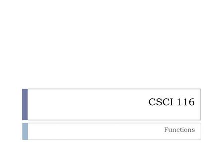 CSCI 116 Functions.