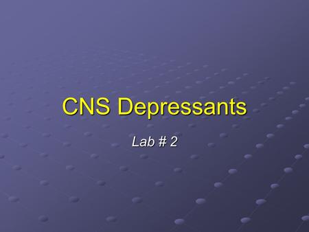 CNS Depressants Lab # 2.