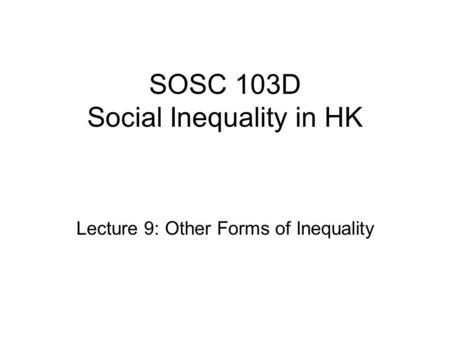 SOSC 103D Social Inequality in HK